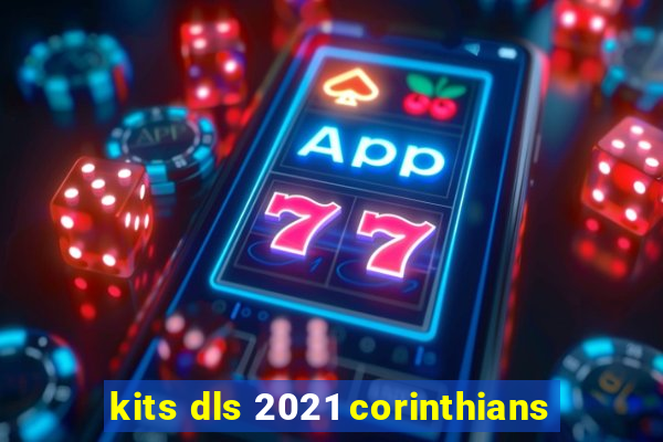 kits dls 2021 corinthians